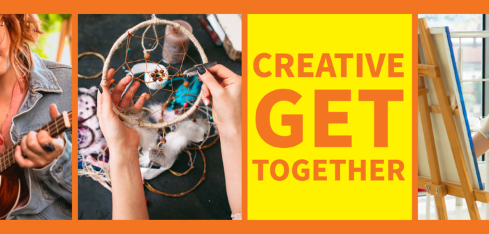 Arts & You Creative Get Together